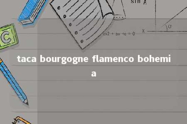 taca bourgogne flamenco bohemia 