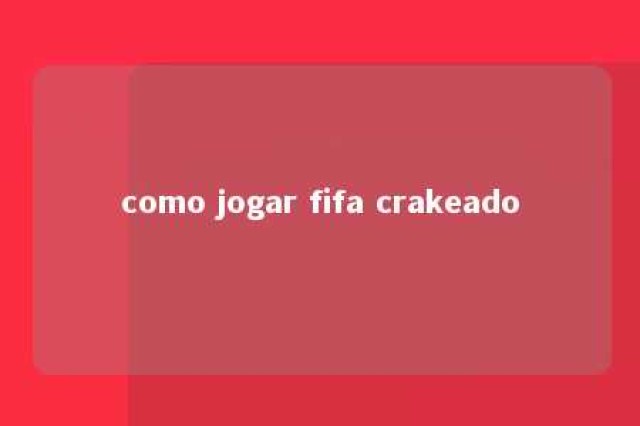 como jogar fifa crakeado 