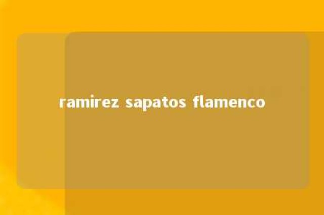 ramirez sapatos flamenco 