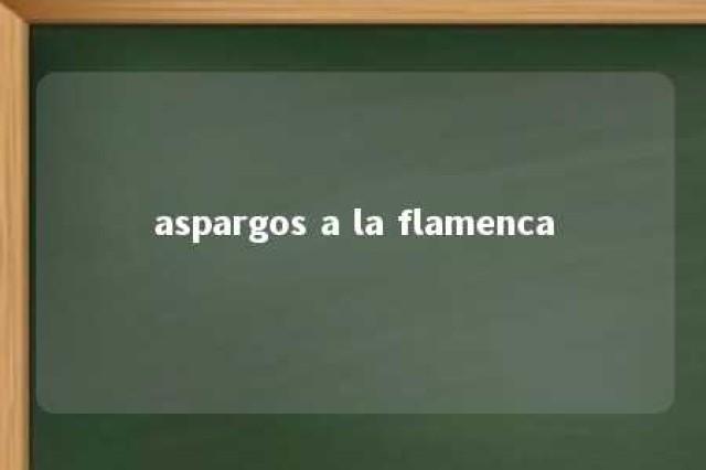 aspargos a la flamenca 