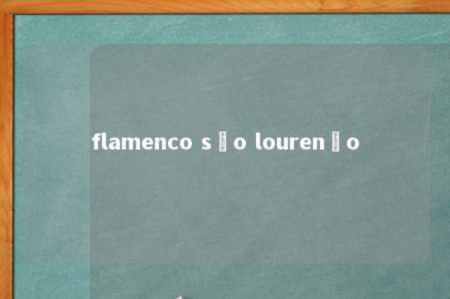 flamenco são lourenço 