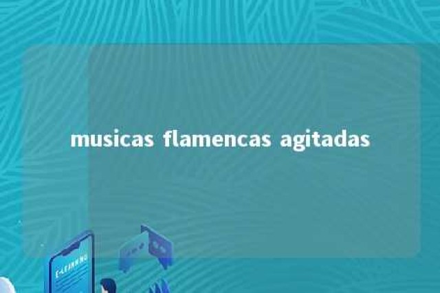 musicas flamencas agitadas 