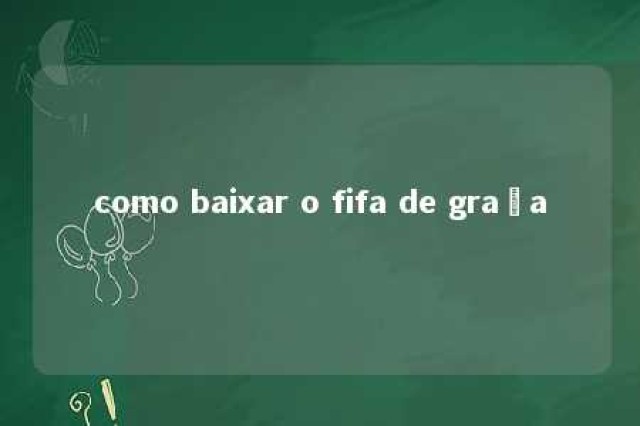 como baixar o fifa de graça 