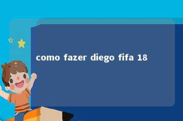 como fazer diego fifa 18 