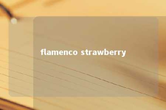 flamenco strawberry 