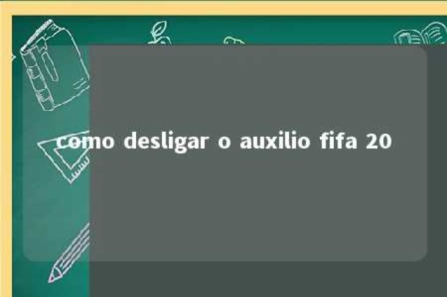 como desligar o auxilio fifa 20 