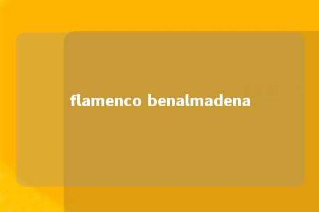 flamenco benalmadena 