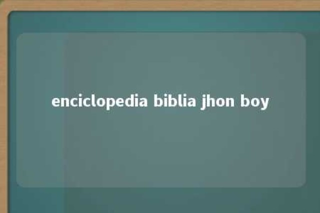 enciclopedia biblia jhon boy 