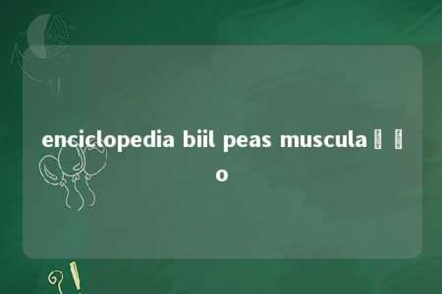 enciclopedia biil peas musculação 