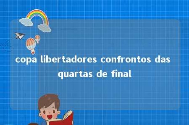 copa libertadores confrontos das quartas de final 