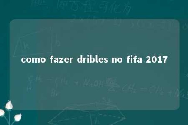 como fazer dribles no fifa 2017 