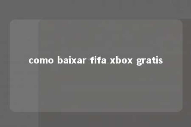 como baixar fifa xbox gratis 