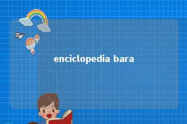 enciclopedia bara 