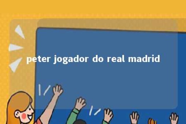 peter jogador do real madrid 