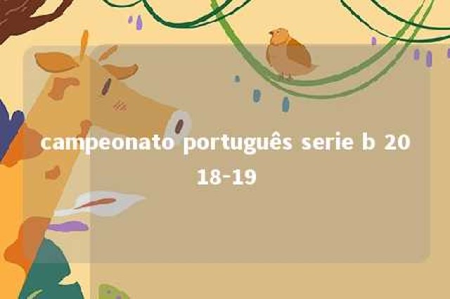 campeonato português serie b 2018-19 