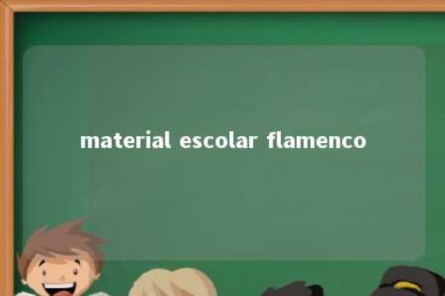 material escolar flamenco 