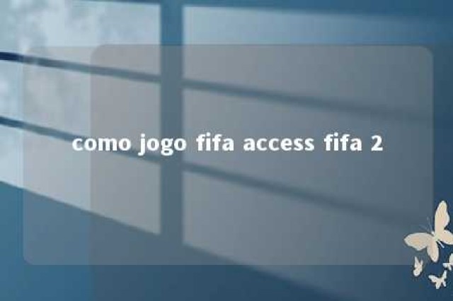 como jogo fifa access fifa 2 