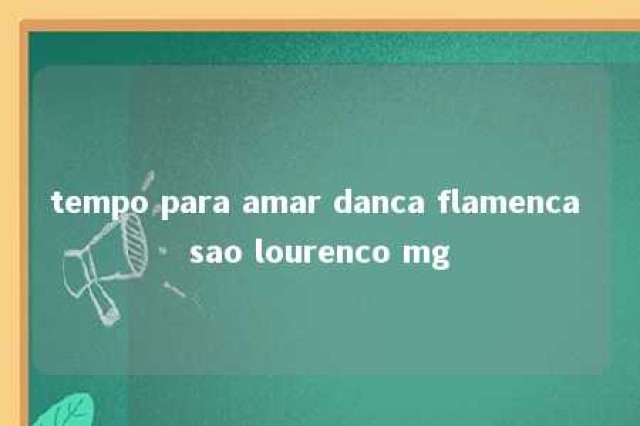 tempo para amar danca flamenca sao lourenco mg 