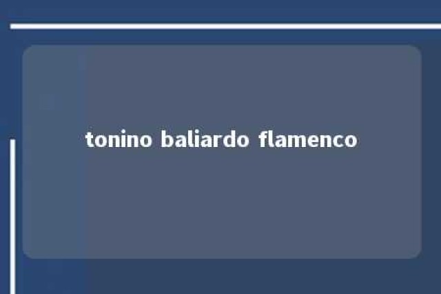 tonino baliardo flamenco 