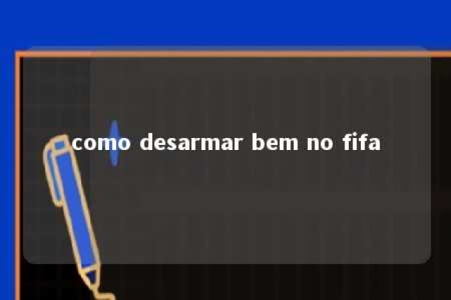 como desarmar bem no fifa 