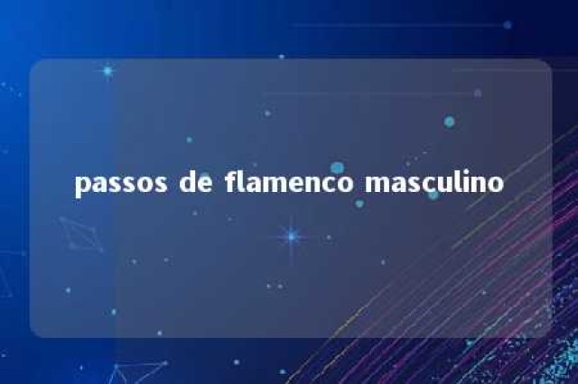 passos de flamenco masculino 