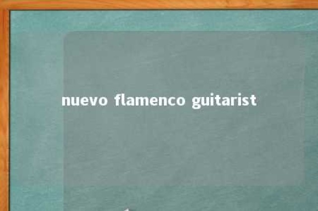 nuevo flamenco guitarist 