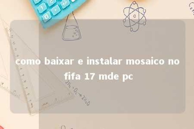 como baixar e instalar mosaico no fifa 17 mde pc 