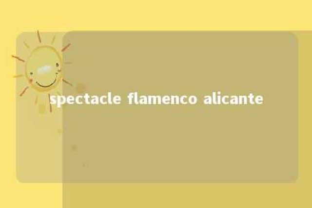 spectacle flamenco alicante 