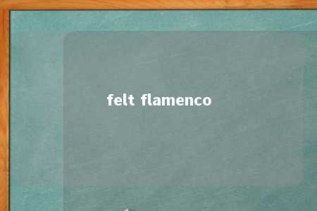 felt flamenco 