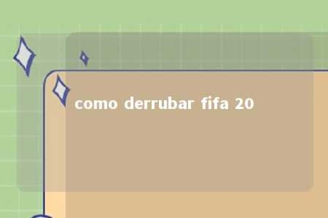 como derrubar fifa 20 