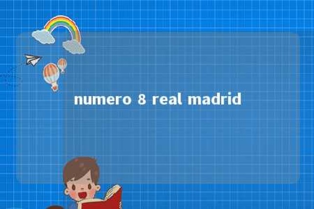 numero 8 real madrid 