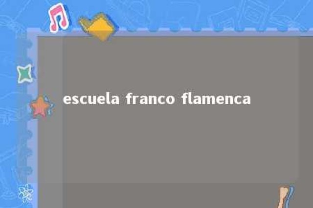 escuela franco flamenca 