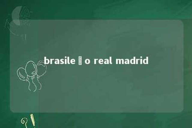 brasileño real madrid 