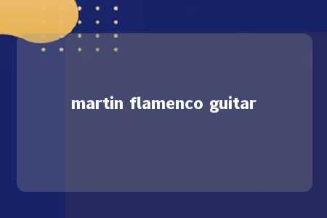 martin flamenco guitar 