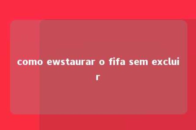 como ewstaurar o fifa sem excluir 