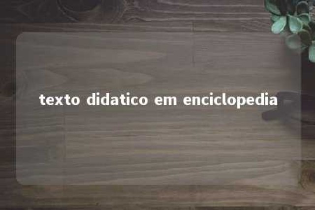 texto didatico em enciclopedia 