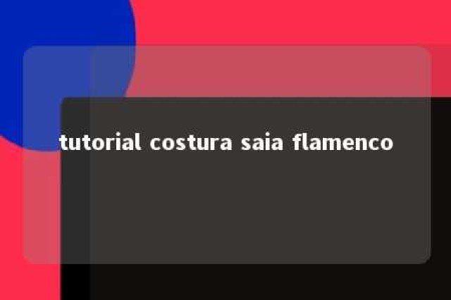 tutorial costura saia flamenco 