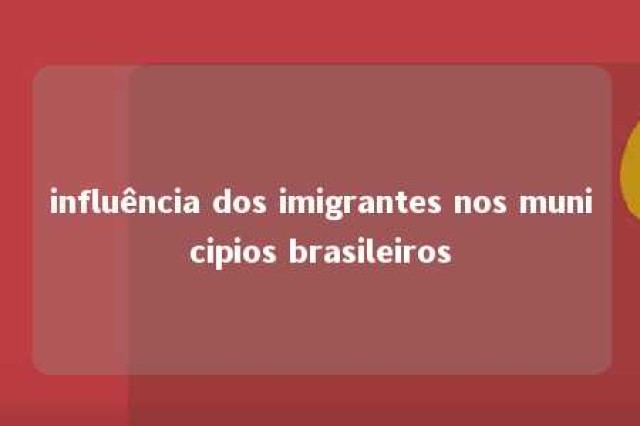 influência dos imigrantes nos municipios brasileiros 