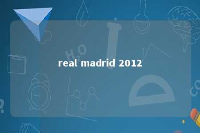 real madrid 2012 