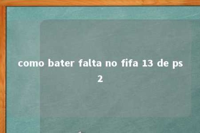 como bater falta no fifa 13 de ps2 