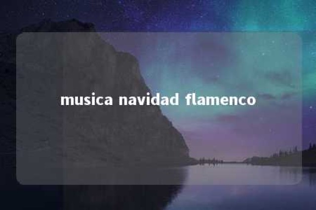 musica navidad flamenco 