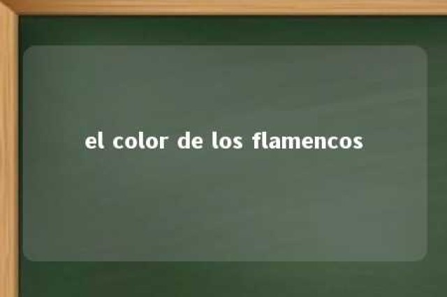 el color de los flamencos 