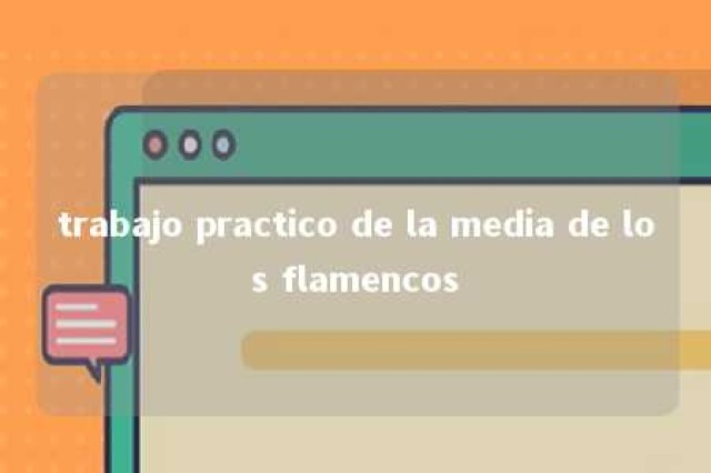 trabajo practico de la media de los flamencos 