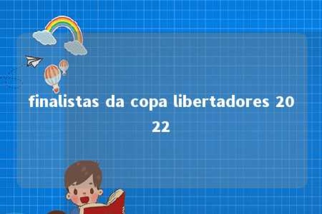 finalistas da copa libertadores 2022 