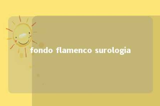 fondo flamenco surologia 