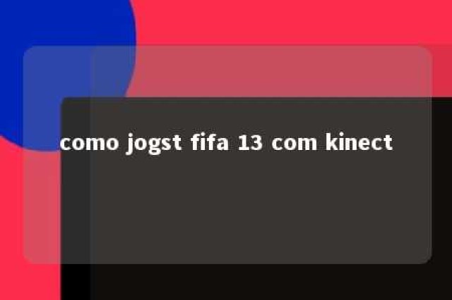 como jogst fifa 13 com kinect 