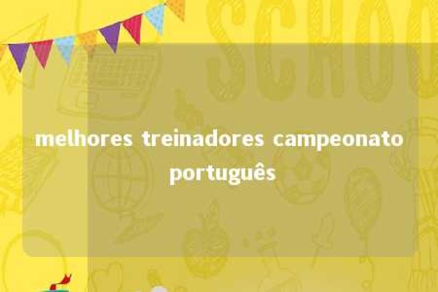 melhores treinadores campeonato português 