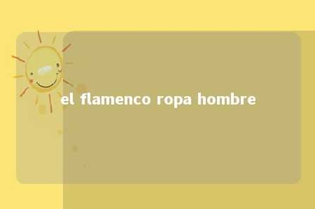 el flamenco ropa hombre 