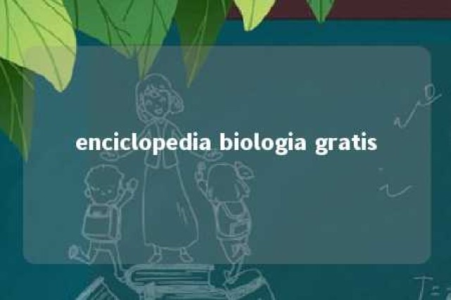 enciclopedia biologia gratis 