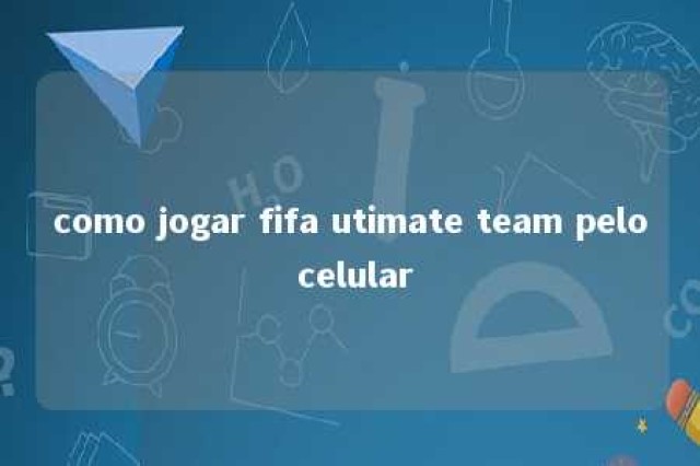 como jogar fifa utimate team pelo celular 